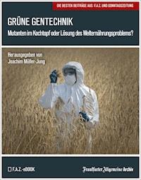 Grüne Gentechnik - Frankfurter Allgemeine Archiv - E-Book