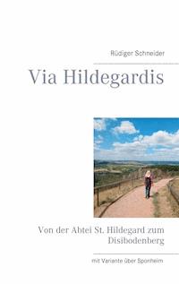 Via Hildegardis - Rüdiger Schneider - E-Book