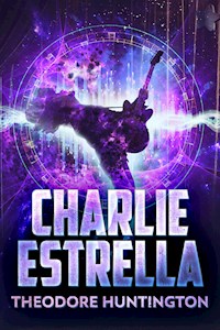 Charlie Estrella - Theodore Huntington - E-Book