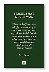 BRAZIL THAT NEVER WAS - A.J. Lees - E-Book
