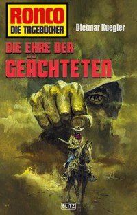 Ronco - Die Tagebücher 23: Die Ehre der Geächteten - Dietmar Kuegler - E-Book