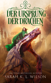 Der Ursprung der Drachen - Sarah K. L. - E-Book