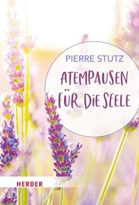 Atempausen für die Seele - Pierre Stutz - E-Book