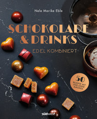 Schokolade & Drinks edel kombiniert - Nele Marike Eble - E-Book