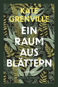 Ein Raum aus Blättern - Kate Grenville - E-Book