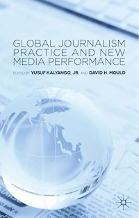 Global Journalism Practice and New Media Performance -  - E-Book
