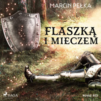Flaszką i mieczem - Marcin Pełka - Hörbuch