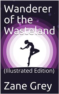 Wanderer of the Wasteland - Zane Grey - E-Book