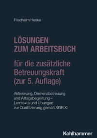 Lösungen zum Arbeitsbuch für die zusätzliche Betreuungskraft (zur 5. Auflage) - Friedhelm Henke - E-Book