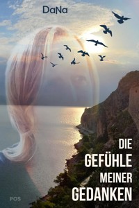 Die Gefühle meiner Gedanken - DaNa - E-Book