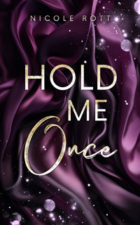 Hold Me Once - Nicole Rott - E-Book