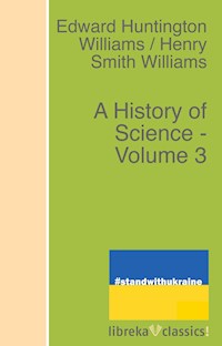 A History of Science - Volume 3 - Edward Huntington Williams - E-Book