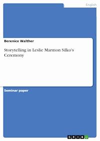 Storytelling in Leslie Marmon Silko's Ceremony - Berenice Walther - E-Book