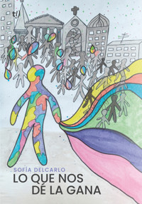 Lo que nos dé la gana - Sofia Delcarlo - E-Book