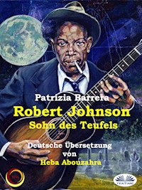 Robert Johnson, Sohn Des Teufels - Patrizia Barrera - E-Book