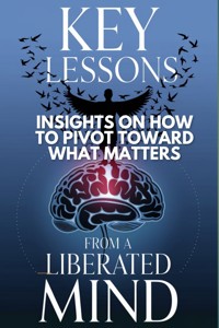 Key Lessons From A Liberated Mind - anonymous - E-Book