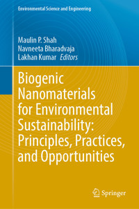 Biogenic Nanomaterials for Environmental Sustainability: Principles, Practices, and Opportunities -  - E-Book