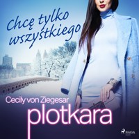 Plotkara 3: Chcę tylko wszystkiego - Cecily von Ziegesar - Hörbuch