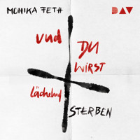 Und du wirst lächelnd sterben - Monika Feth - Hörbuch