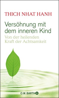 Versöhnung mit dem inneren Kind - Thich Nhat Hanh - E-Book