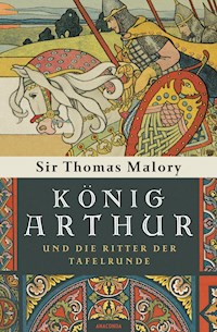 König Arthur und die Ritter der Tafelrunde - Sir Thomas Malory - E-Book