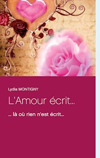 L'Amour écrit... - Lydia Montigny - E-Book