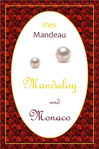 Mandalay und Monaco - Ines Mandeau - E-Book