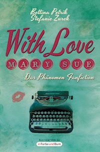 With Love, Mary Sue - Das Phänomen Fanfiction - Bettina Petrik - E-Book
