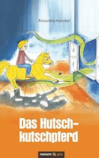 Das Hutschkutschpferd - Alexandra Kanobel - E-Book