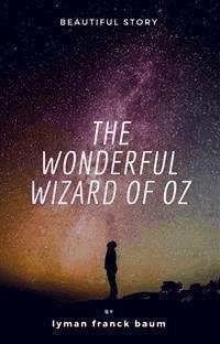 The Wonderful Wizard of Oz - Lyman Frank Baum - E-Book