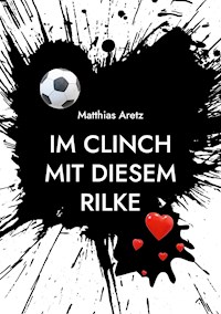 Im Clinch mit diesem Rilke - Matthias Aretz - E-Book