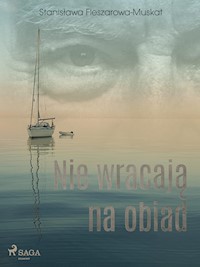 Nie wracają na obiad  - Stanisława Fleszarowa-Muskat - E-Book