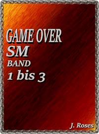 GAME OVER; Band 1 bis 3 - J. Roses - E-Book