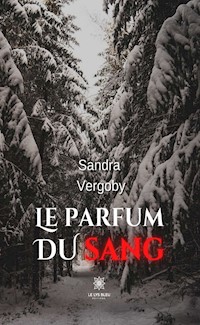 Le parfum du sang - Sandra Vergoby - E-Book
