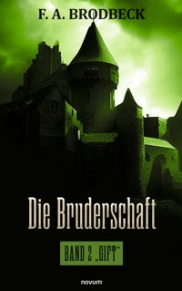 Die Bruderschaft - F. A. Brodbeck - E-Book