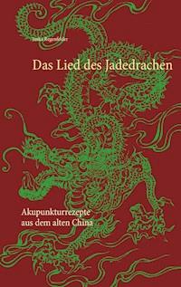 Das Lied des Jadedrachen - Janka Regenfelder - E-Book