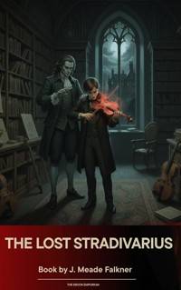 The Lost Stradivarius - J. Meade Falkner - kostenlos E-Book