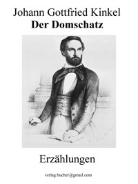 Der Domschatz - Johann Gottfried Kinkel - E-Book