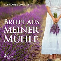 Briefe aus meiner Mühle (Ungekürzt) - Alphonse Daudet - Hörbuch