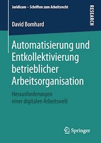 Automatisierung und Entkollektivierung betrieblicher Arbeitsorganisation - David Bomhard - E-Book