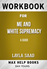 Workbook for Me and White Supremacy by Layla F Saad - MaxHelp Workbooks - E-Book