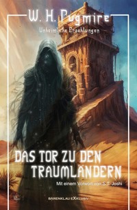 Das Tor zu den Traumländern – Unheimliche Erzählungen - W. H. Pugmire - E-Book