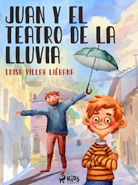 Juan y el teatro de la lluvia - Luisa Villar Liébana - E-Book