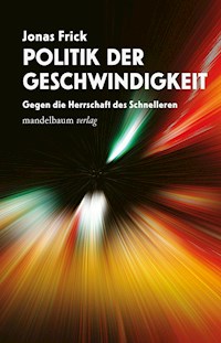 Politik der Geschwindigkeit - Jonas Frick - E-Book
