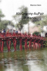 Als Granny-AuPair in Hanoi - Marion Hein - E-Book
