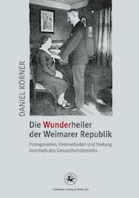 Die Wunderheiler der Weimarer Republik - Daniel Körner - E-Book