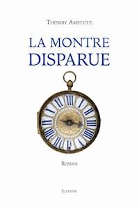 La montre disparue - Thierry Amstutz - E-Book