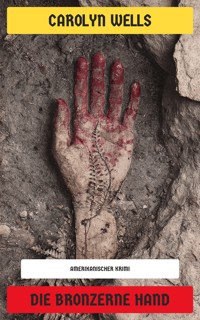 Die bronzerne Hand - Carolyn Wells - E-Book