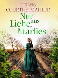 Nur aus Liebe, Marlies - Hedwig Courths-Mahler - E-Book
