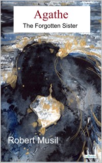 Agathe, The Forgotten Sister - Musil Robert - E-Book